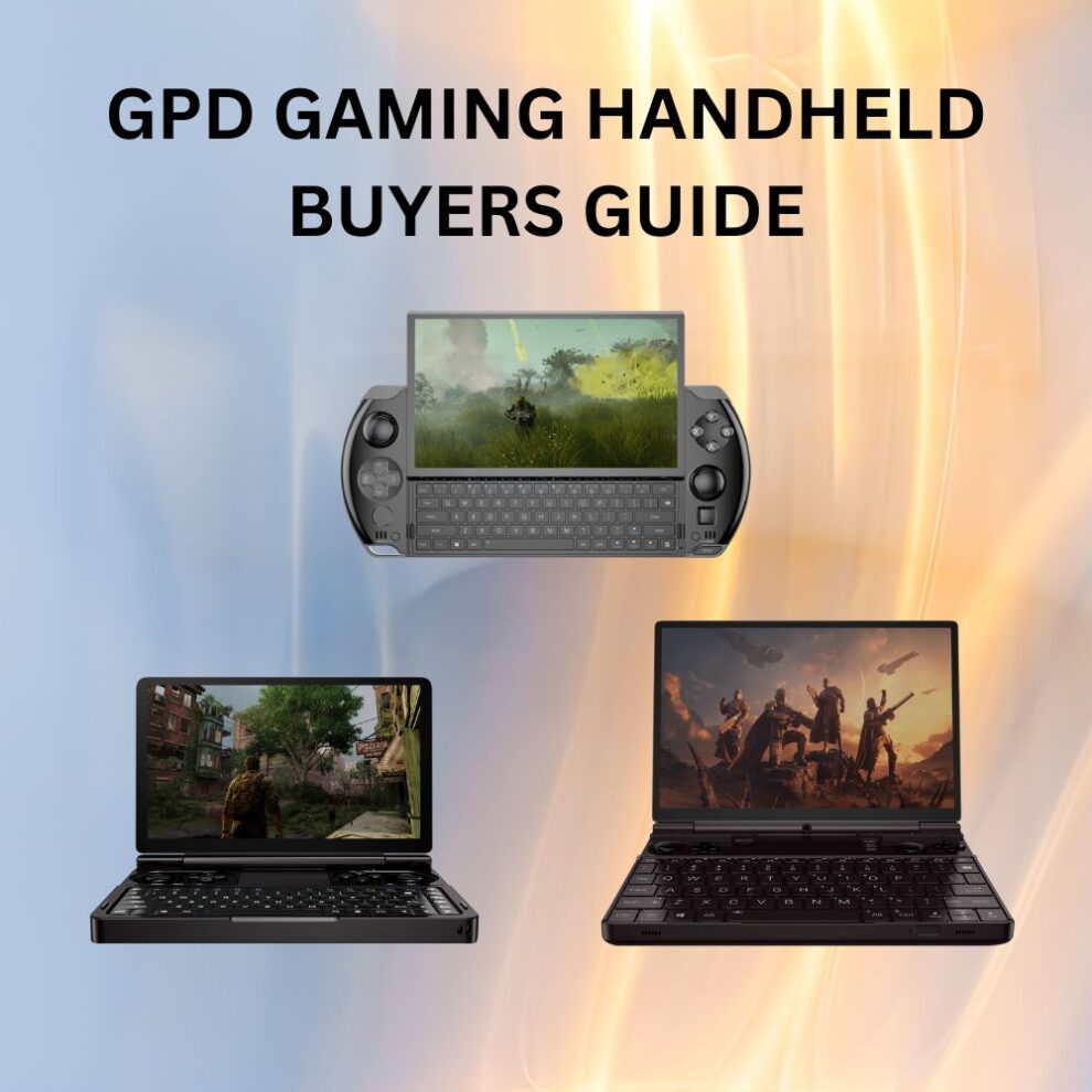 GPD Handheld PC for Gaming Buyer’s Guide: What to Consider Before You ...