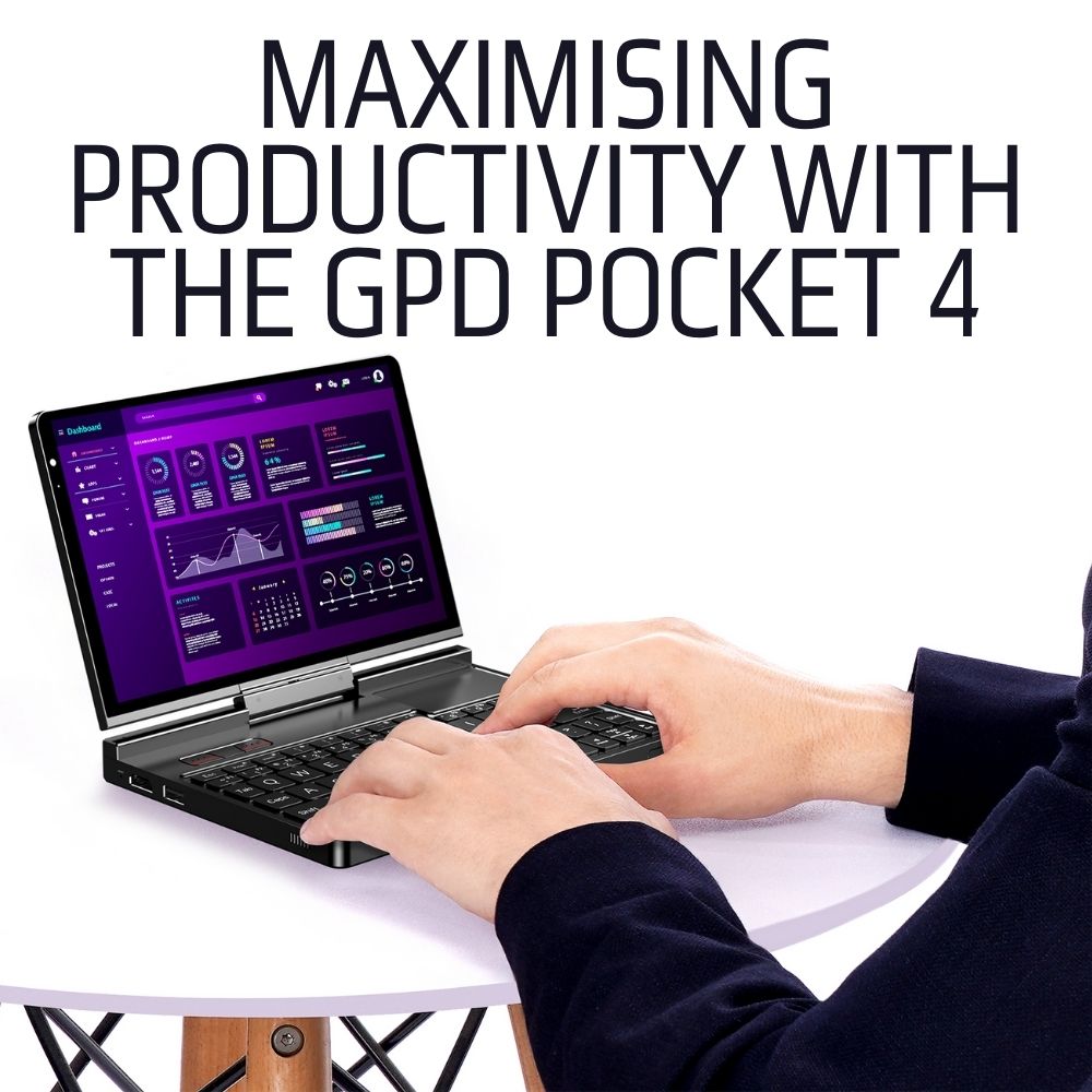 MAXIMIERUNG DER PRODUKTIVITÄT MIT DEM GPD POCKET 4