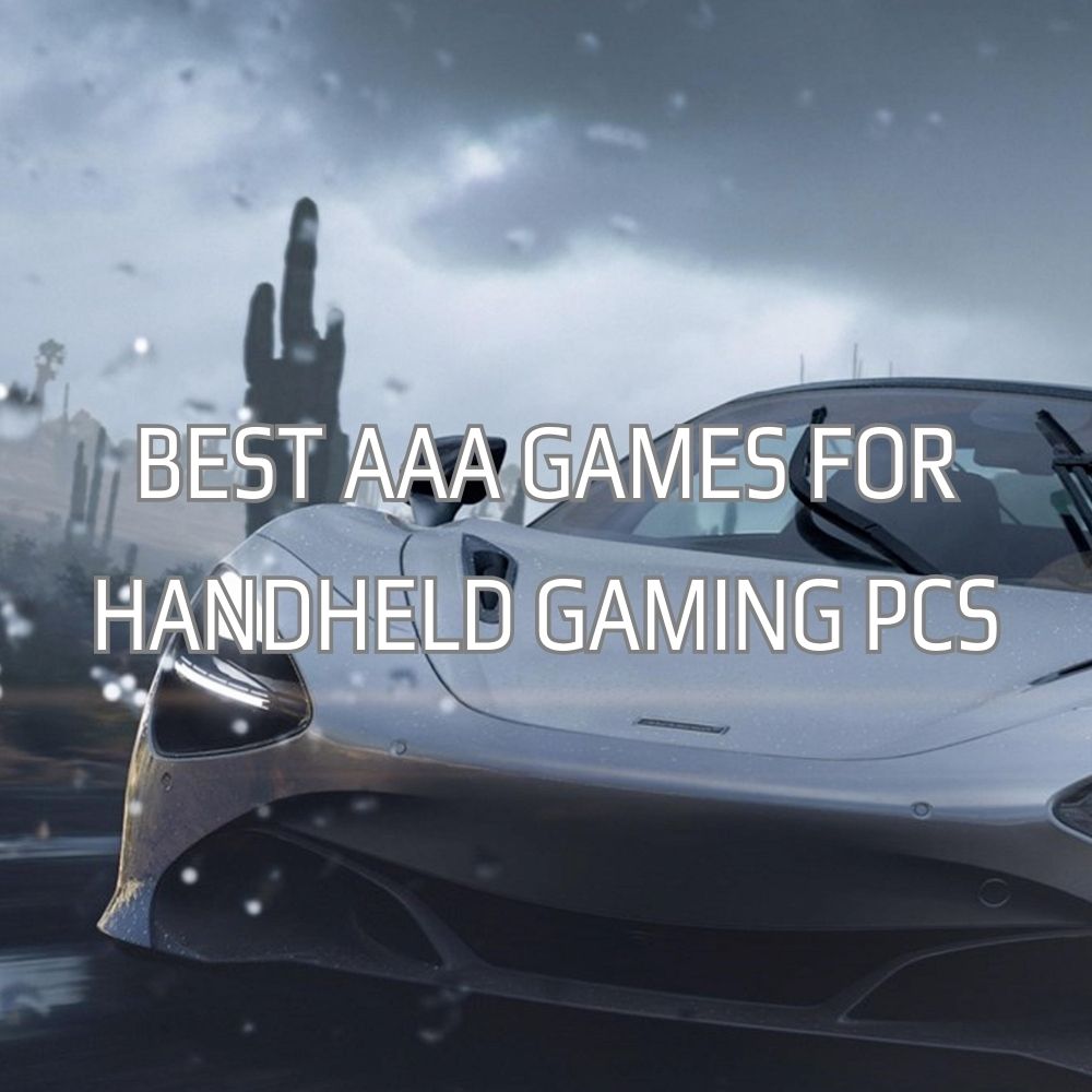 The Best AAA Games for Handheld Gaming PCs My Top Picks @ GPD | PC Gaming Handhelds & Mini Laptops