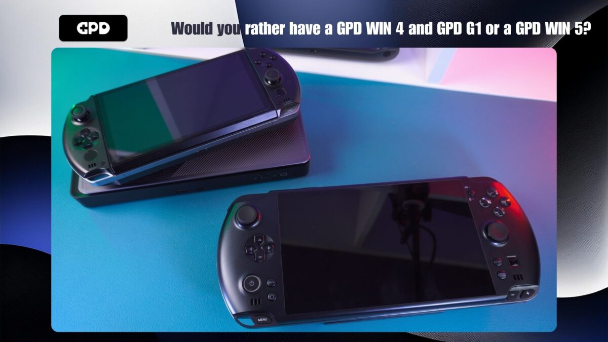 Would you rather have a GPD WIN 4 and GPD G1 or a GPD WIN 5
